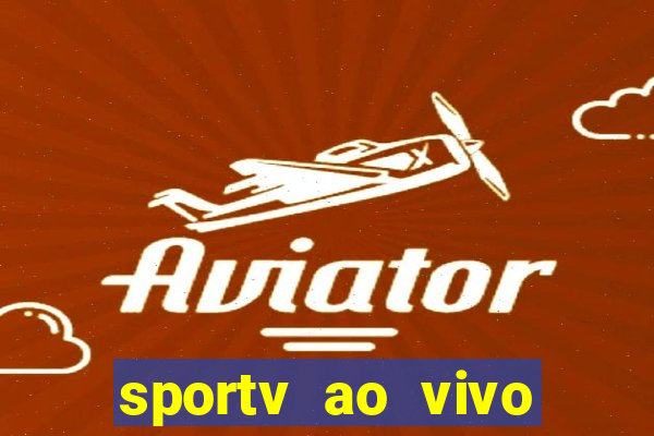 sportv ao vivo mega canais